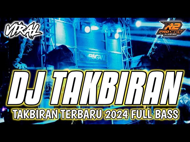 DJ TAKBIRAN TERBARU 2024 || FULL BASS HOREG || by r2 project official remix class=