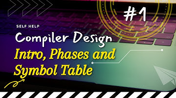 Compiler Design: Intro, Phases and Symbol Table | Part 1
