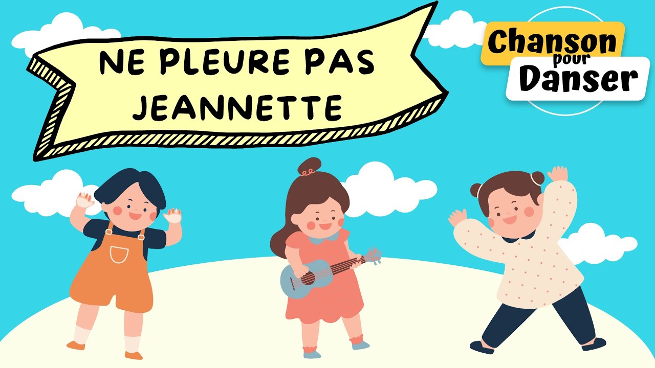 Ne pleure pas jeannette - Chansons et Comptines pour faire Danser les