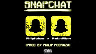 Philip Podraza - Snapchat (Feat. Markus Milano)