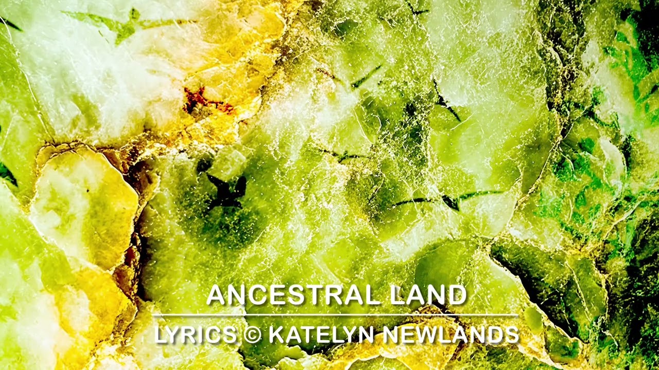 Ancestral Land - Song Lyrics © Katelyn Newlands - Music Created in Suno Pro 2025