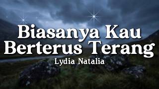 Biasanya Kau Berterus Terang - Lydia Natalia (Lyrics/Lirik Video)