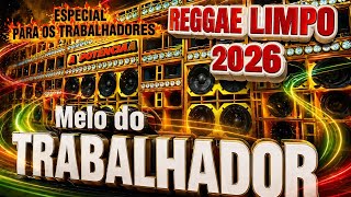 REGGAE LIMPO 2026 - MELO DO TRABALHADOR