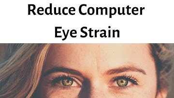Reduce computer eye strain