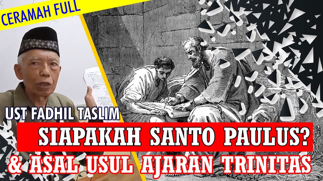 Siapakah Paulus Itu? Dan Sejarah Asal Mula Ajaran Trinitas Dalam Kristen - Ceramah Ust FADHIL TASLIM