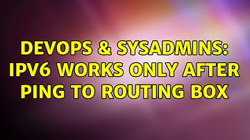 DevOps & SysAdmins: IPv6 works only after ping to routing box (3 Solutions!!)