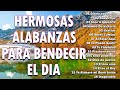 MUSICA CRISTIANA 2023  HERMOSA ALABANZA PARA BENDECIR EL DIA  ADORACION EXTREMA