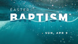 Easter 2023 Baptism / Pinewood