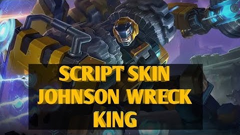 Script Skin Johnson Wreck King Terbaru+Full Effect  mobilegends