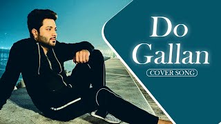 DO GALLAN  ( cover song ) RAMAN KAPOOR | GARRY SANDHU | PUNJABI SONG