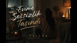 YALERA – Evime Sessizlik Taşındı | Official Audio
