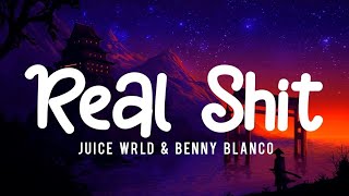 Juice WRLD & benny blanco - Real Shit (Lyrics)
