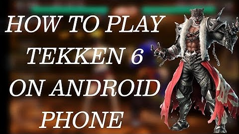 Easy way to play tekken 6 on android phone