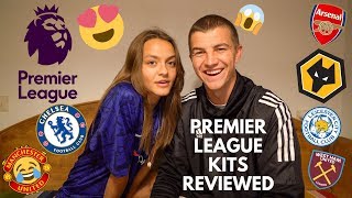 Ranking ALL 20 Premier League KITS 2019/20 w/ MY GIRLFRIEND