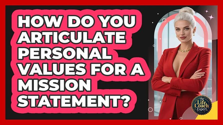 How Do You Articulate Personal Values For A Mission Statement? - The Life Coach Expert