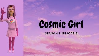 Cosmic Girl. Season 1 Episode 5
