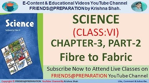 Fibre To Fabric Chapter 3 - Part 2 | Class 6 Science