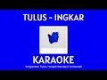 Ingkar - Tulus (Karaoke/No Vocal) WITH LYRICS || Minus One