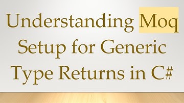 Understanding Moq Setup for Generic Type Returns in C#