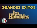 LOS HUMILDES GRANDES ÉXITOS - LOS HUMILDES SUS MEJORES RANCHERAS ÉXITOS