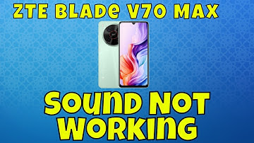 How to Fix ZTE Blade V70 Max Sound Problem / Sound Not Working