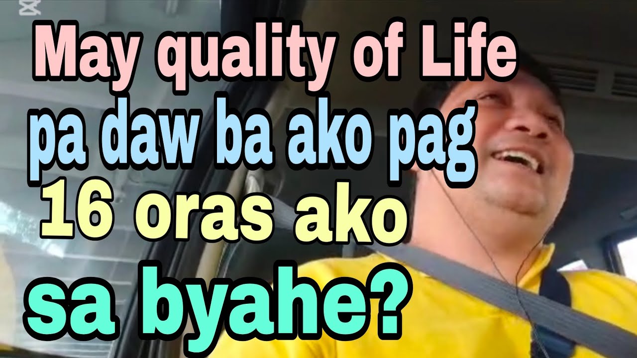May quality of life pa raw ba ako kapag bumabyahe ako ng 16 hours? 