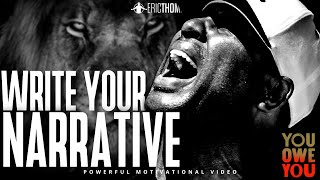 WRITE YOUR NARRATIVE (MOTIVATIONAL VIDEO) | ERIC THOMAS