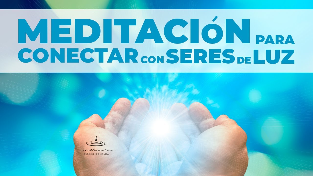 🙏MEDITACIÓN GUIADA para CONECTAR CON SERES DE LUZ // DESCUBRÍ TU ...