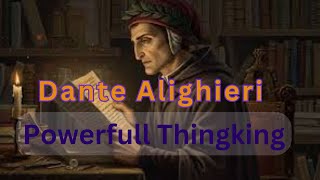 Dante Alighieri Power thinking |  The Man Who Walked Through Hell to Find Heaven