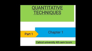QUANTITATIVE TECHNIQUES | CAPTER 1| PART 1 |  INTRODUCTION | CALUCUT UNIVERSITY | BCOM/BBA