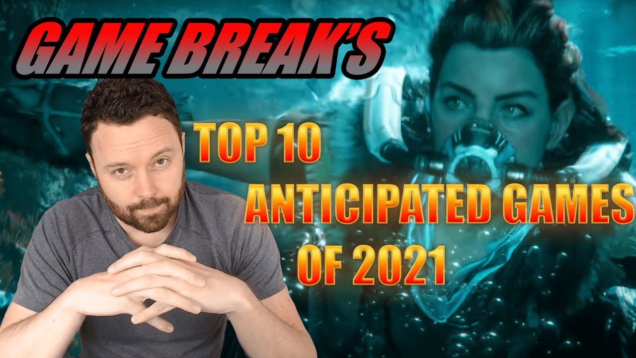 Top 10 Most Anticipated Games of 2021 - Game Break - YouTube