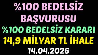 %100 Bedelsi̇z Başvurusu, %100 Bedelsi̇z Karari, 14,9 Mi̇lyar Tl İhale