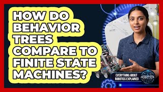 How Do Behavior Trees Compare To Finite State Machines?