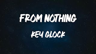 Key Glock - From Nothing (Lyric Video)