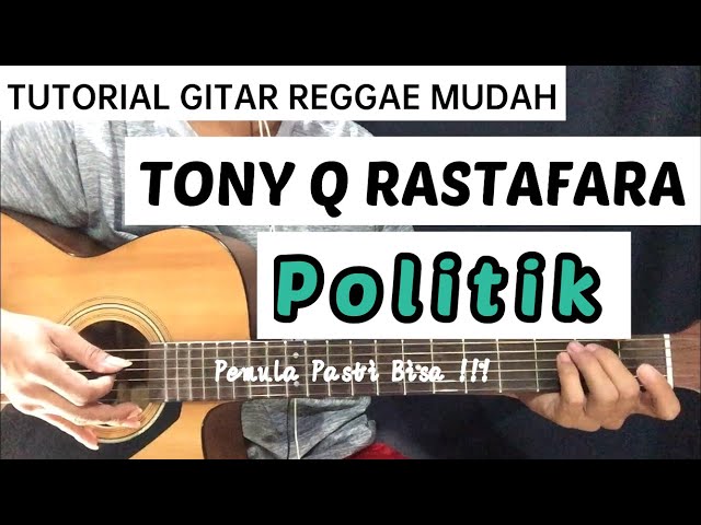 Tutorial Gitar Reggae Tony Q Rastafara - Politik by abg abogo class=