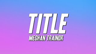 Meghan Trainor - Title (Lyrics)