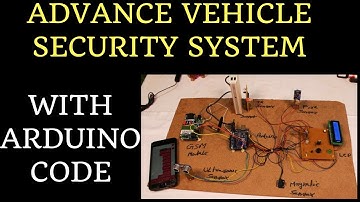Advance Vehicle Security system using Arduino and sensors [ with code and working details ]