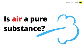 Is air a pure substance? - QnA Explained