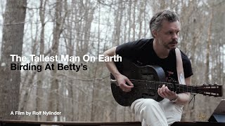 The Tallest Man On Earth - Birding At Betty&#39;s