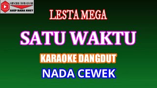 KARAOKE DANGDUT SATU WAKTU - LESTA MEGA (COVER) NADA CEWEK