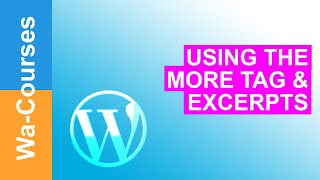 Using the More Tag and Excerpts in WordPress: Part 13
