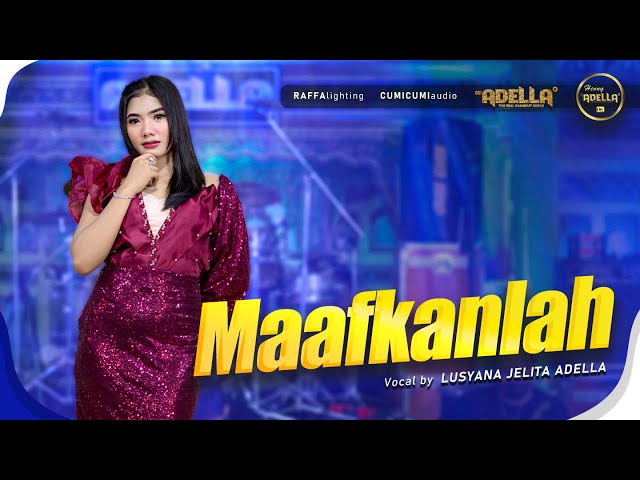 MAAFKANLAH - Lusyana Jelita Adella - OM ADELLA class=