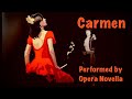 Carmen (Part 1), performed by Opera Novella (acts 1 &amp; 2)