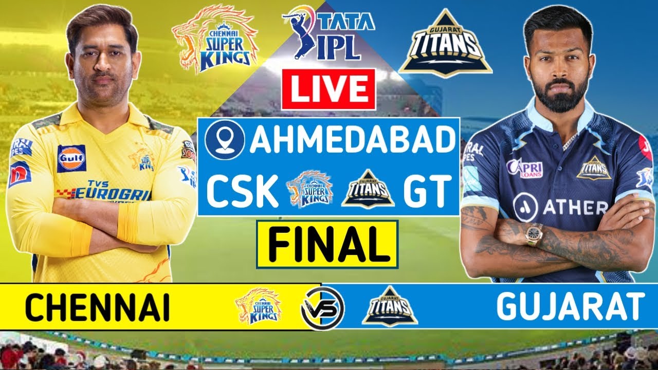 IPL 2023 Final Live Chennai Super Kings vs Gujarat Titans Live CSK vs GT Live Scores and Commentary