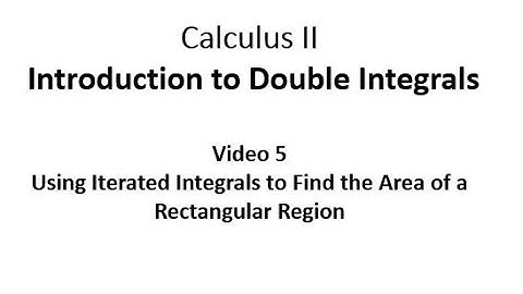 Using Iterated Integrals to Calculate the Area of a Rectangular Region