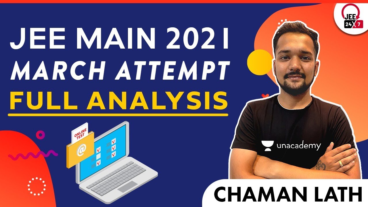 JEE Mains 2021 March Attempt Full Analysis | JEE 24x7 | Chaman Lath