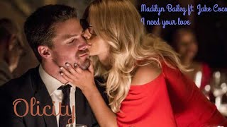 Olicity - I need your love (Madilyn Bailey ft. Jake Coco)