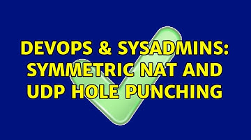 DevOps & SysAdmins: Symmetric NAT and UDP Hole Punching (2 Solutions!!)