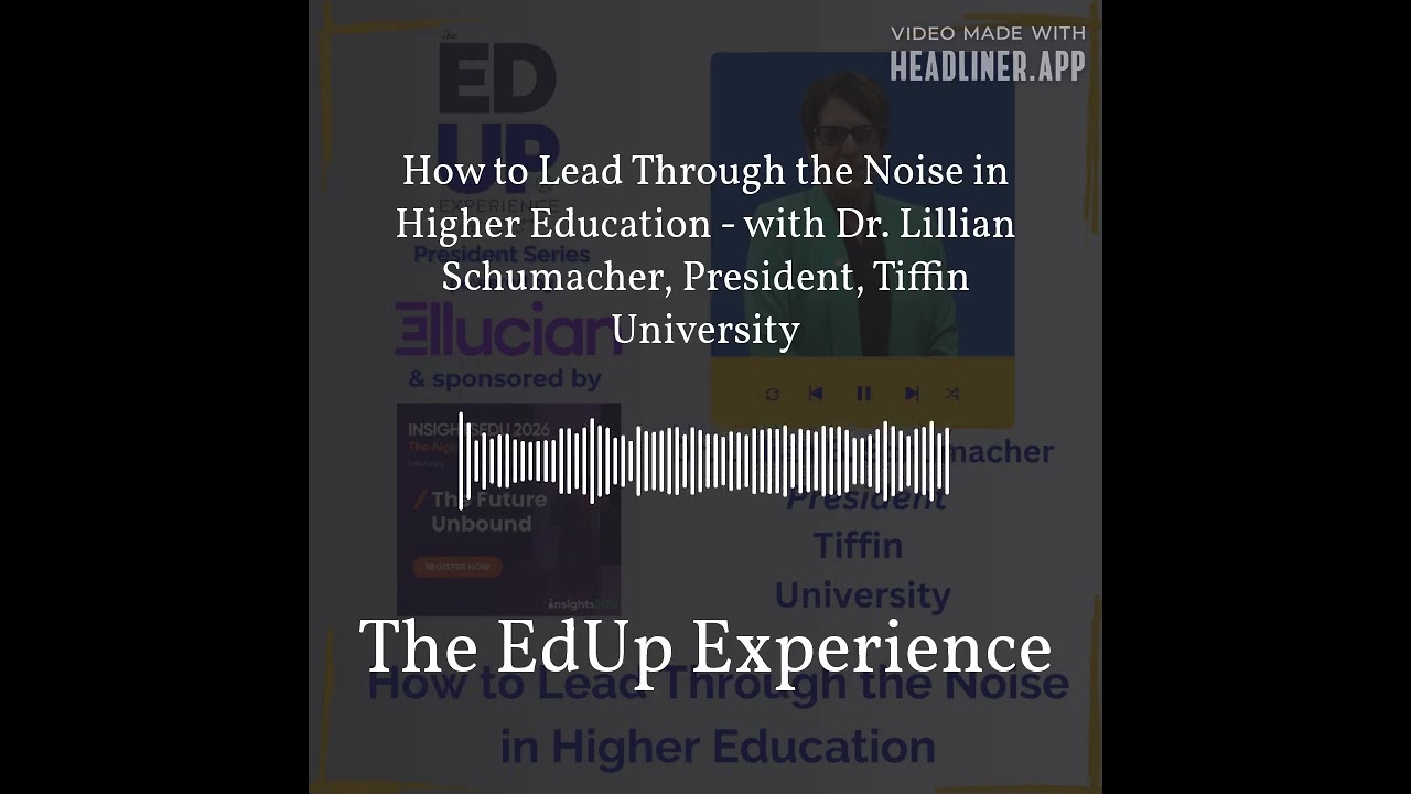 How to Lead Through the Noise in Higher Education - with Dr. Lillian Schumacher, President,...