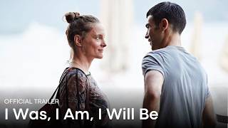 I WAS, I AM, I WILL BE (2019) | Official Trailer (English Subtitles)